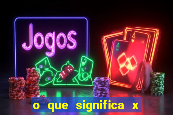 o que significa x no sportingbet